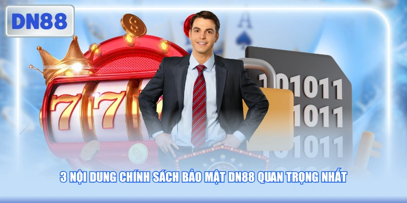 3 nội dung chính sách bảo mật DN88 quan trọng nhất