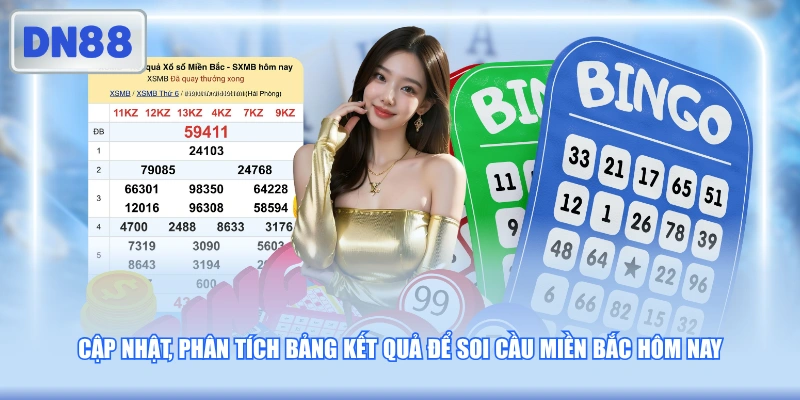 Cập nhật, phân tích bảng kết quả để soi cầu miền Bắc hôm nay