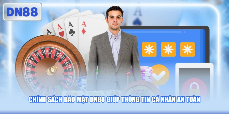 Chính sách bảo mật DN88 giúp thông tin cá nhân an toàn