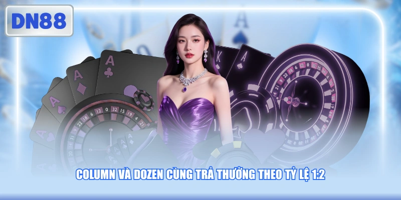 Column và Dozen cùng trả thưởng theo tỷ lệ 1:2