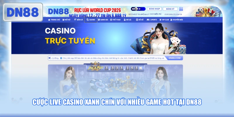 Cược live casino xanh chín với nhiều game hot tại DN88