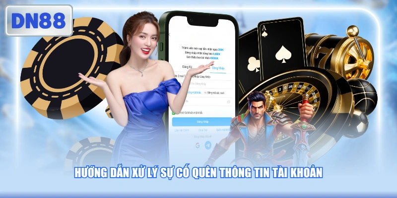 Hướng dẫn xử lý sự cố quên thông tin tài khoản