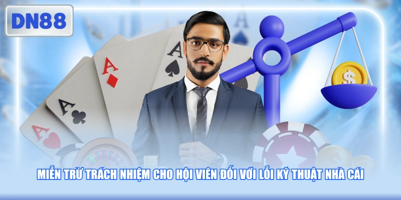 Miễn trừ trách nhiệm cho hội viên đối với lỗi kỹ thuật nhà cái
