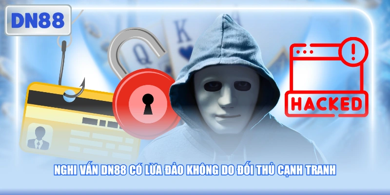Nghi vấn DN88 có lừa đảo không do đối thủ cạnh tranh