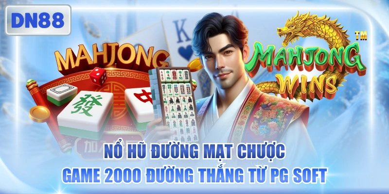 Nổ Hũ Đường Mạt Chược - Game 2000 Đường Thắng Từ PG Soft