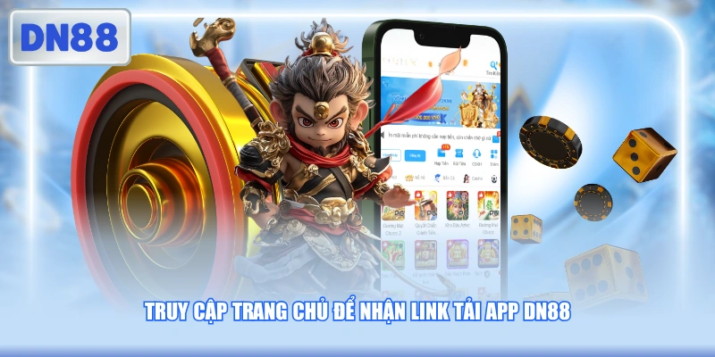 Truy cập trang chủ để nhận link tải app DN88
