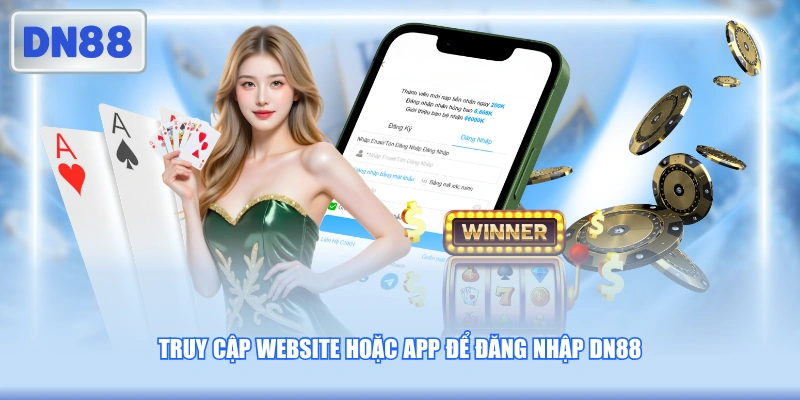Truy cập website hoặc app để đăng nhập DN88