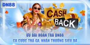 Ưu Đãi Hoàn Trả DN88 - Cá Cược Thả Ga, Nhận Thưởng Siêu Đã